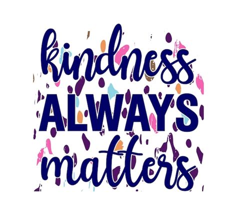 Premium Vector Kindness Always Matters Inspirational Quotes Vector