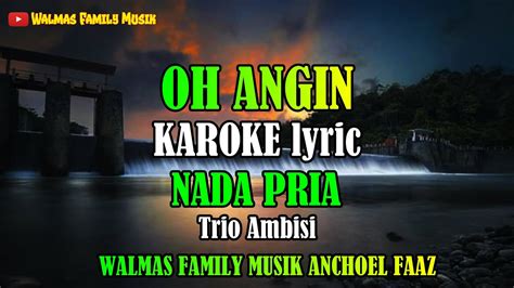 OH ANGIN KAROKE NADA PRIA TRIO AMBISI RINTO HARAHAP YouTube