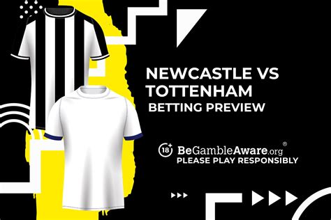 Newcastle United Vs Tottenham Hotspur Prediction Odds And Betting Tips