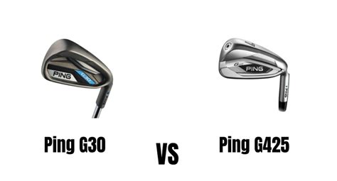 Ping G30 Vs Ping G425 Irons Comparison Overview The Ultimate Golfing Resource