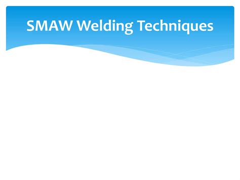 Smaw Welding Techniques Ppt