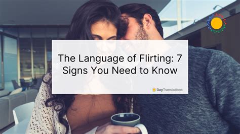 The Language Of Flirting 7 Signs You Need To Know