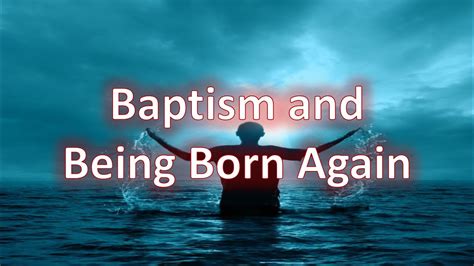 Baptism And Being Born Again Youtube