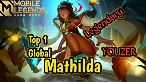 Gameplay Mathilda Top 1 Global Mathilda Mathilda Mobile Legends