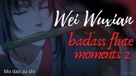 Wei Wuxian Badass Flute Moments Compilation Of Wei Ying Flute Plays Mdzs Season 2 Part 2