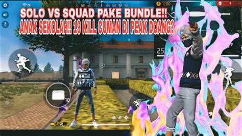 Solo Vs Squad Pakek Bundle Anak Sekolah Kill Cuman Di Peak Doang