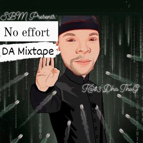 Stream Fase Dha Thug Listen To No Effort Dha Mixtape Playlist Online