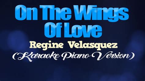 ON THE WINGS OF LOVE - Regine Velasquez (KARAOKE PIANO VERSION) - YouTube