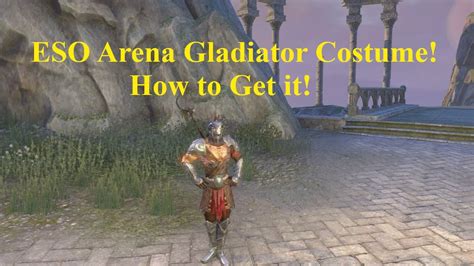 Eso Arena Gladiator Costume How To Get It Youtube