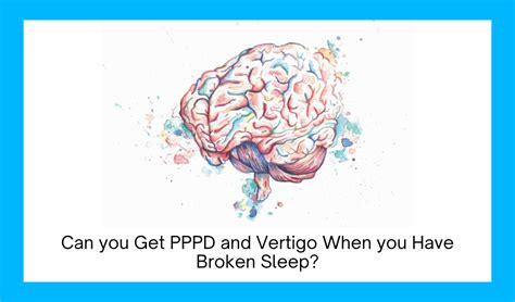 Can You Get Pppd And Vertigo When You Have Broken Sleep Seeking