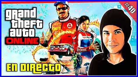 🔴 Directo Gta V Online Partidas Divertidas Con Subs Y Amigos