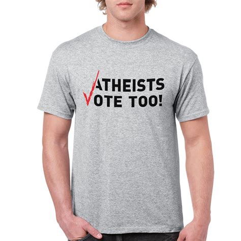 Atheists Vote Too Mens Cotton Crew Neck T Shirt