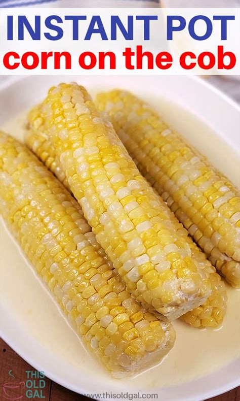 Instant Pot Corn On The Cob Video This Old Gal