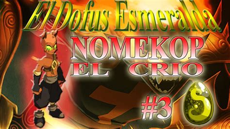 Dofus Esmeralda Nomekop El Cr O Y La Escama De Ferocidad Por Gremio