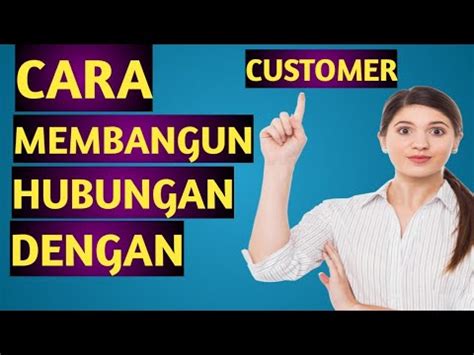 Cara Membangun Hubungan Dengan Customer Youtube