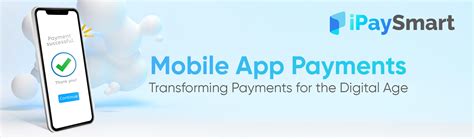 Mobile App Payments Transforming Payments For The Digital Age Ipaysmart