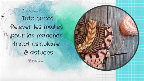 Tuto Tricot Relever Les Mailles Pour Les Manches Tricot Circulaire