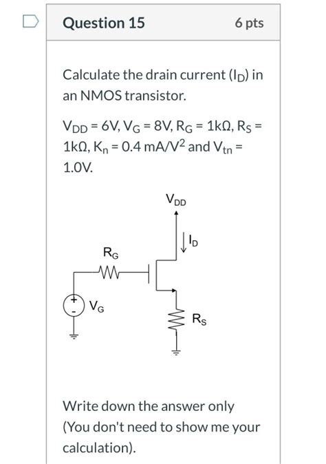 Solved Question 15 6 Pts Calculate The Drain Current ID In Chegg