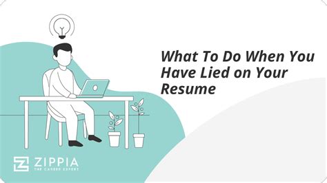 What To Do When You Have Lied On Your Resume Zippia