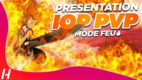 DOFUS PRESENTATION IOP PVP LVL 90 EN MODE FEU CONTACT YouTube