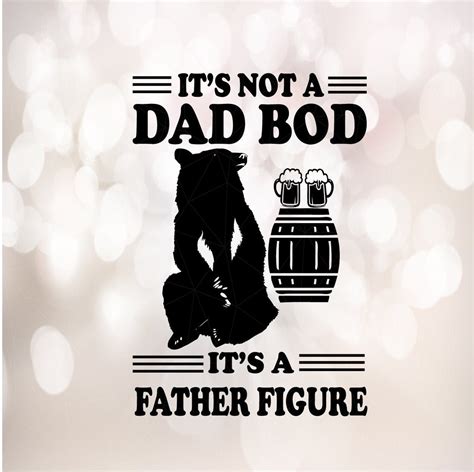 It S Not A Dad Bod It S A Father Figure Svg Eps Dxf Etsy Uk