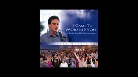 Terry MacAlmon I Came To Worship You YouTube