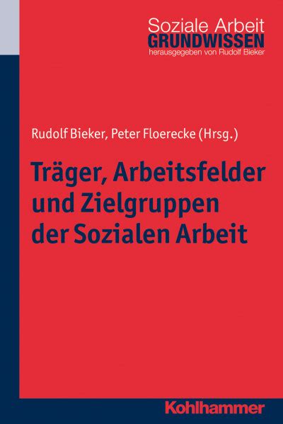 Träger Arbeitsfelder und Zielgruppen der Sozialen Arbeit Kohlhammer