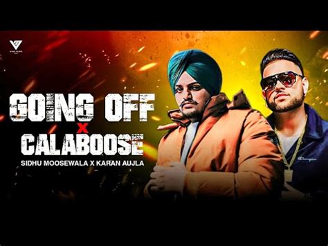 Going Off X Calaboose Mashup Sidhu Moose Wala X Karan Aujla YouTube