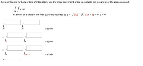 Solved Set Up Integrals For Both Orders Of Integration Use