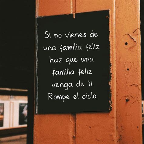 Si No Vienes De Una Familia Feliz Haz Que Un Familia Feliz Venga De Ti