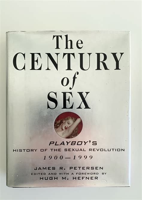 The Century Of Sex Playboy S History Of The Sexual Revolution By Petersen James R