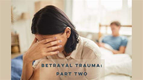 What Is Betrayal Trauma —part Two—symptoms And Healing