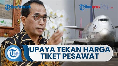 Langkah Menhub Kendalikan Harga Tiket Pesawat Usul Diskon Hingga