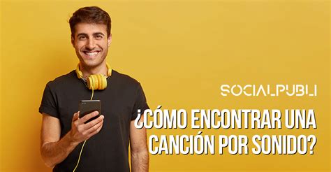 Cómo buscar una canción por sonido Social Publi Blog