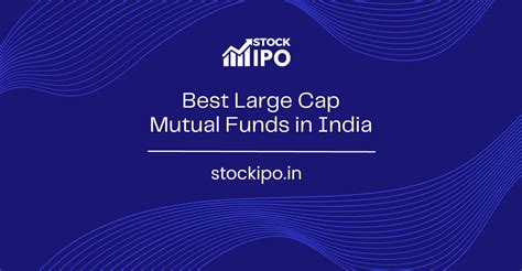 Best Large Cap Mutual Funds In India Stockipo