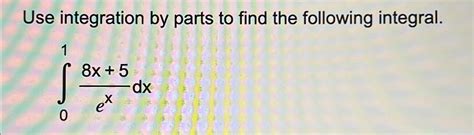 Solved Use integration by parts to find the following | Chegg.com