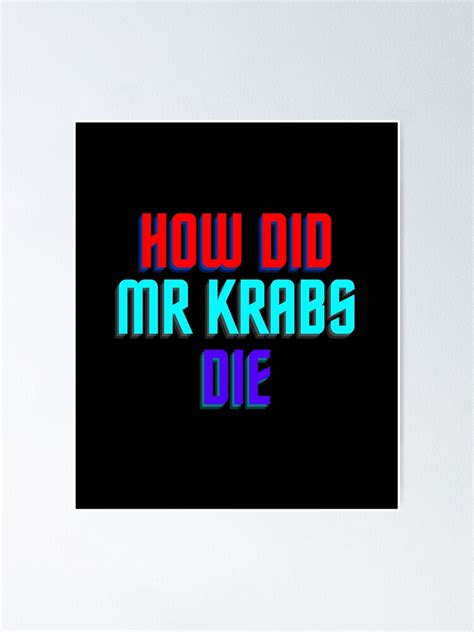 "How Did Mr Krabs Die " Poster for Sale by tanumoy | Redbubble