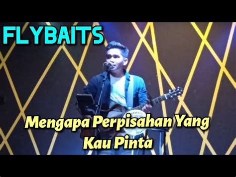 Mengapa Perpisahan Yang Kau Pinta FLYBAITS Cover By Bujang Kapok