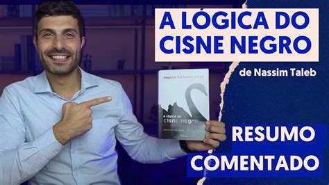 A L Gica Do Cisne Negro Nassim Taleb Resumo Comentado Youtube