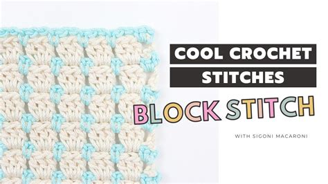 Cool Crochet Stitches How To Crochet The Block Stitch Plus A Written