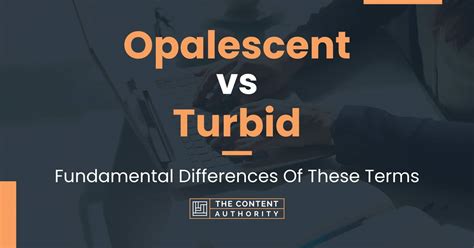 Opalescent vs Turbid: Fundamental Differences Of These Terms