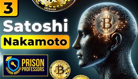 Lesson 3 - Satoshi Nakamoto, The White Paper on Bitcoin - Prison Professors