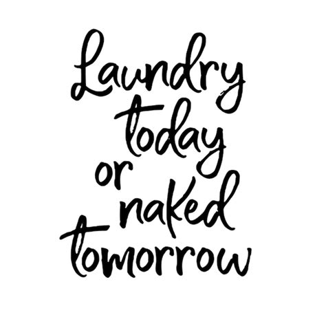 Laundry Today Or Naked Tomorrow Etsy