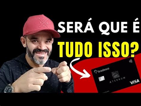 Cart O Bradesco Visa Aeternum Vale A Pena Um Dos Melhores Do Brasil