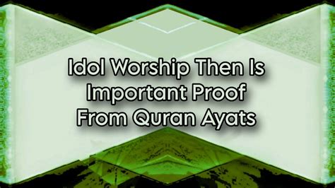 Idol Worship Is Important Proof From Quran Ayats Against Quran Ayats