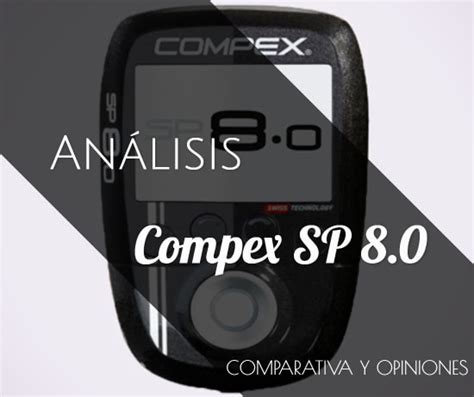 Análisis y Opiniones del Compex SP 8 02024