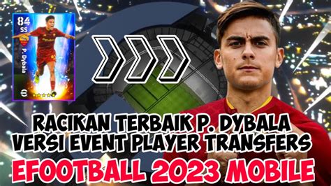 Racikan Terbaik P Dybala Versi Event Player Transfers Efootball 2023