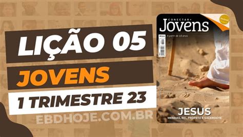 Lição 05 Betel jovens conectar 01 trimestre 2023 EBD Hoje