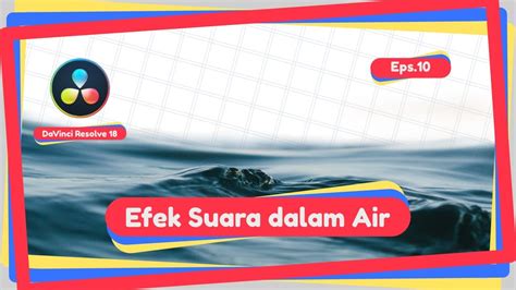 Tutorial Efek Suara Dalam Air Di Davinci Resolve Eps Bahasa