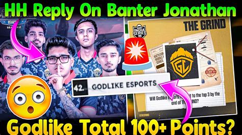 Reply On HH Banter Jonathan GodLike 100 Points In The Grind Krafton